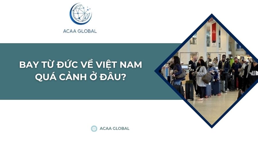 Bay từ Đức về Việt Nam quá cảnh ở đâu?