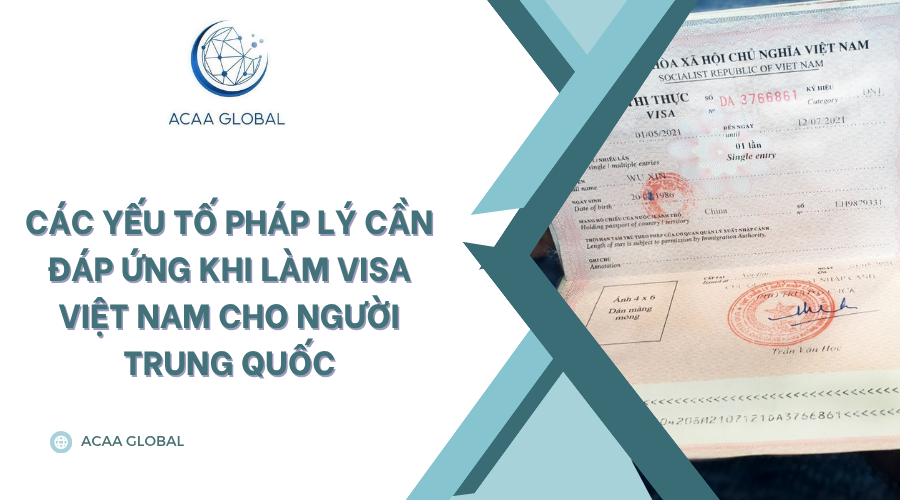 Các yếu tố pháp lý cần đáp ứng khi làm visa Việt Nam cho người Trung Quốc