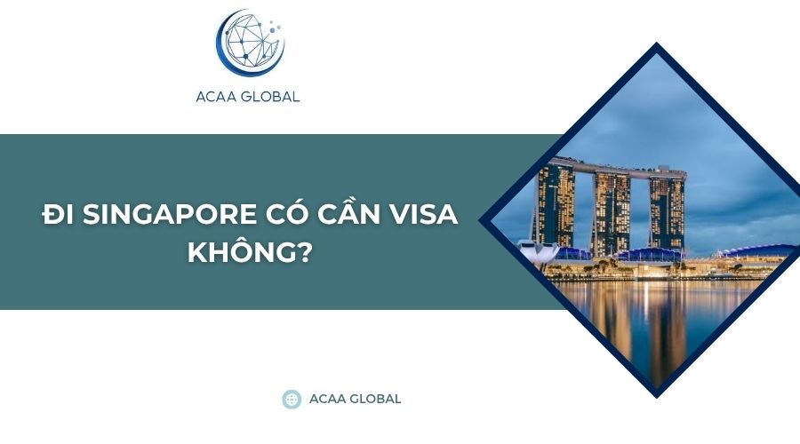 Đi Singapore có cần visa không?