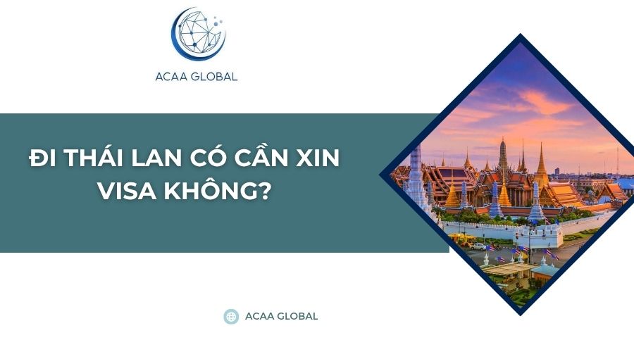 Đi Thái Lan có cần xin visa không?