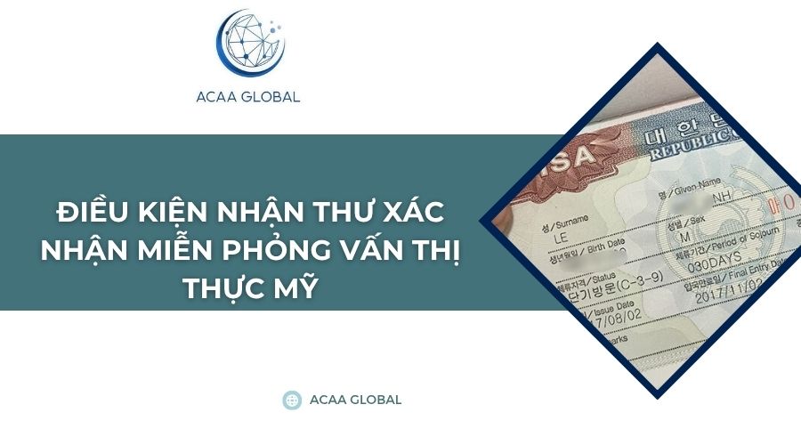 Điều kiện nhận thư xác nhận miễn phỏng vấn thị thực Mỹ