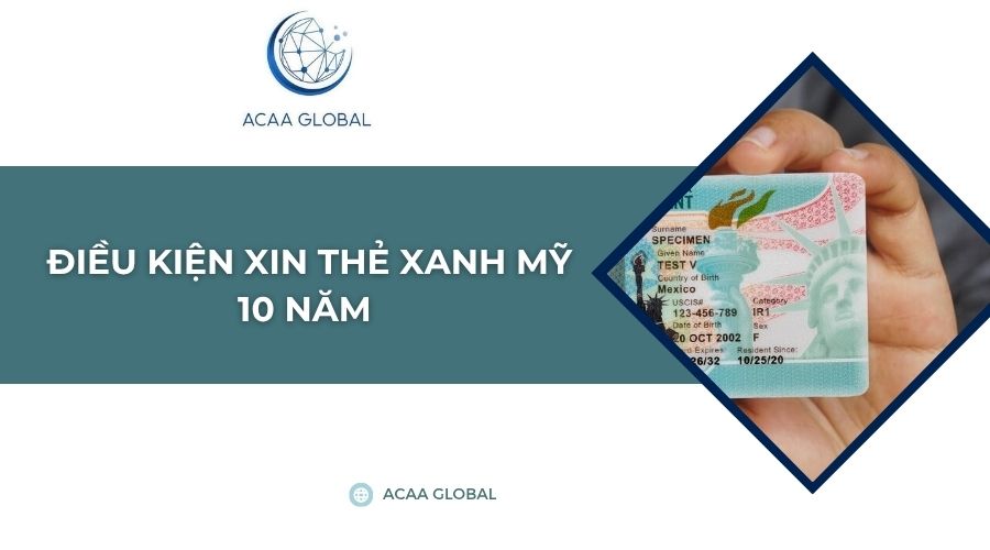 Điều kiện xin thẻ xanh Mỹ 10 năm 
