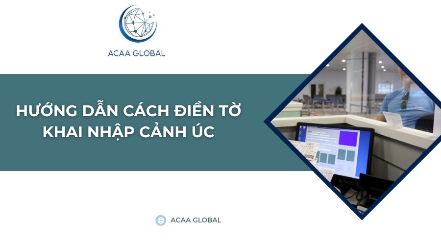 Hướng dẫn cách điền tờ khai nhập cảnh Úc
