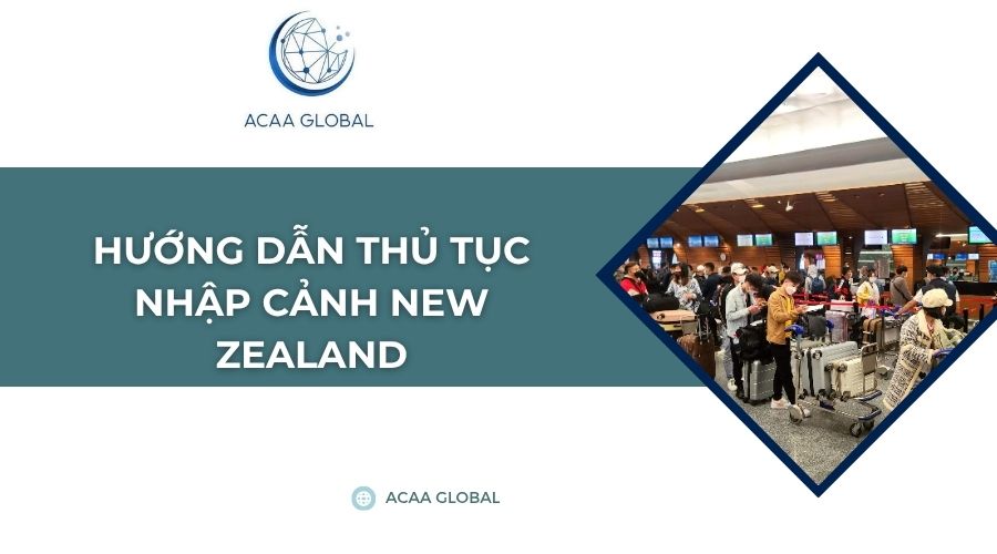 Hướng dẫn thủ tục nhập cảnh New Zealand