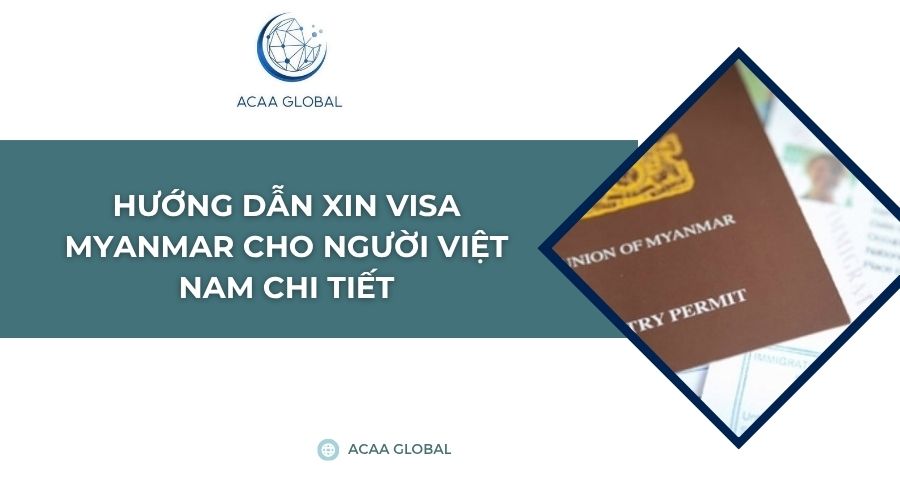 Hướng dẫn xin visa Myanmar cho người Việt Nam chi tiết