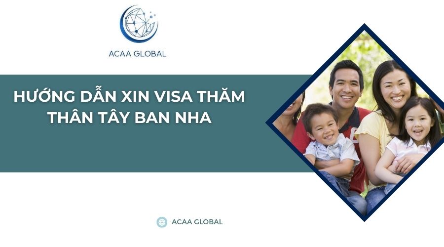 Hướng dẫn xin visa thăm thân Tây Ban Nha