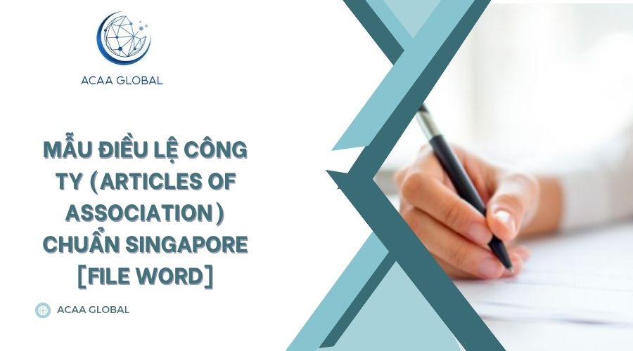 Mẫu Điều lệ Công ty (Articles of Association) chuẩn Singapore [File Word]