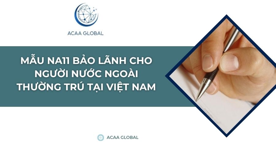 Mẫu NA11​ bảo lãnh cho người nước ngoài thường trú tại Việt Nam