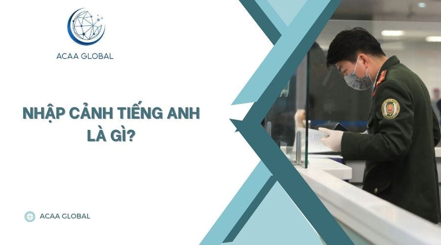 Nhập cảnh tiếng Anh là gì?