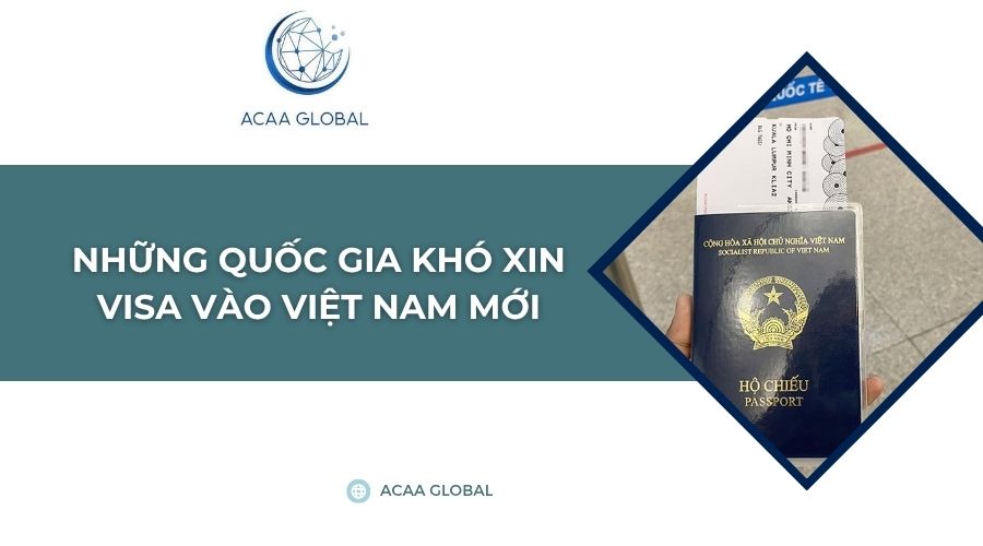 Những quốc gia khó xin visa vào Việt Nam mới