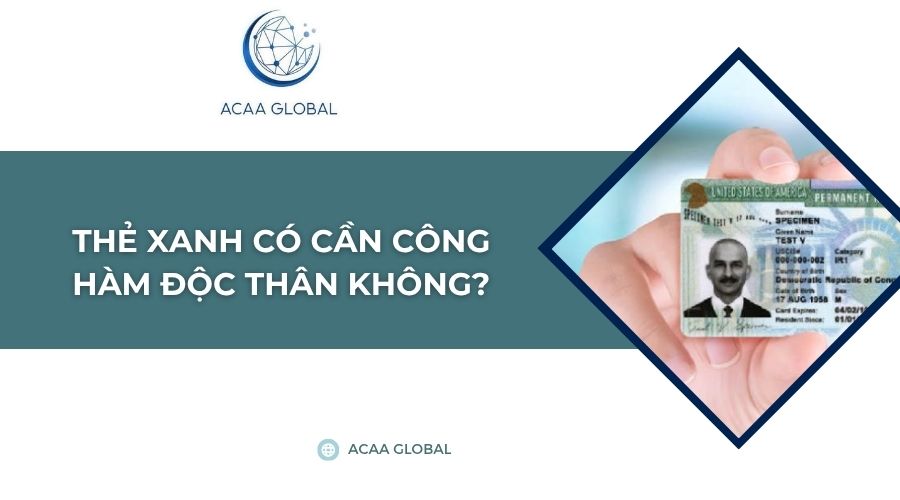 Thẻ xanh có cần công hàm độc thân không?