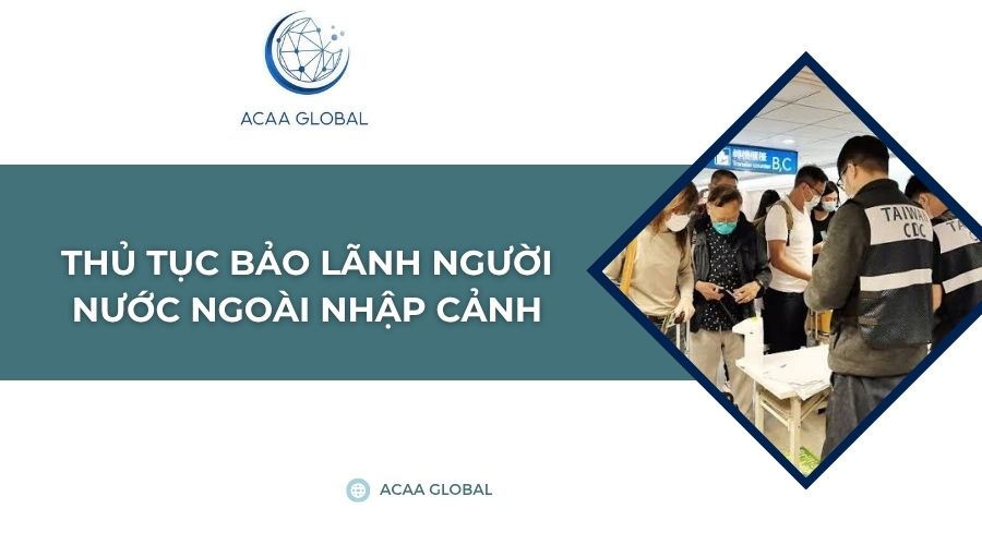 Thủ tục bảo lãnh người nước ngoài nhập cảnh