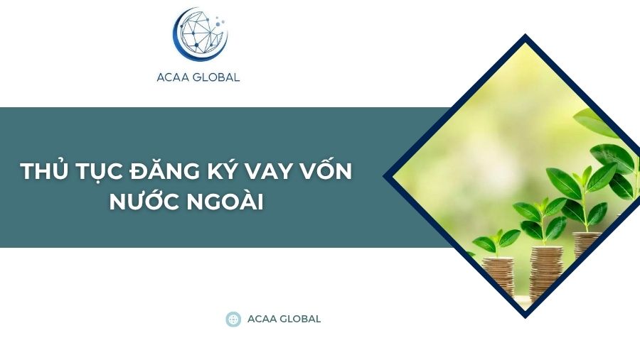 Thủ tục đăng ký vay vốn nước ngoài​