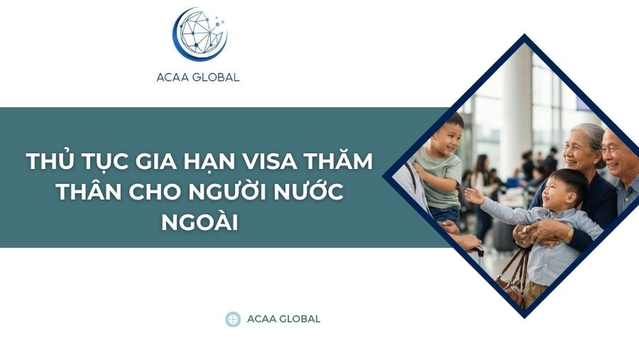 Thủ tục gia hạn visa thăm thân cho người nước ngoài