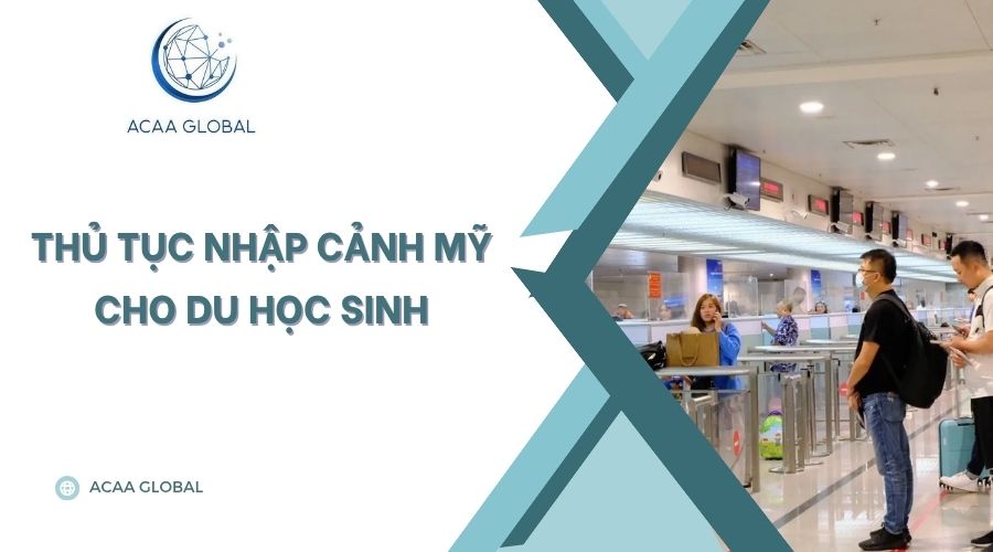 Thủ tục nhập cảnh Mỹ cho du học sinh