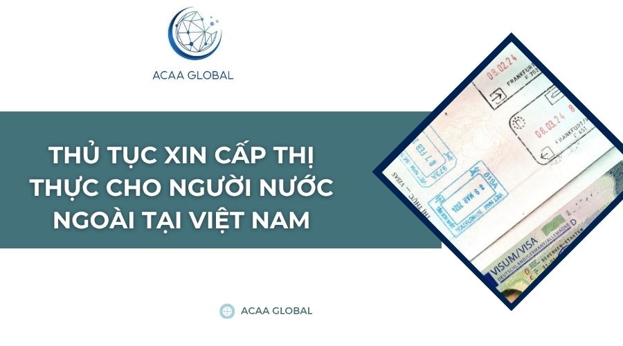 Thủ tục xin cấp thị thực cho người nước ngoài tại Việt Nam