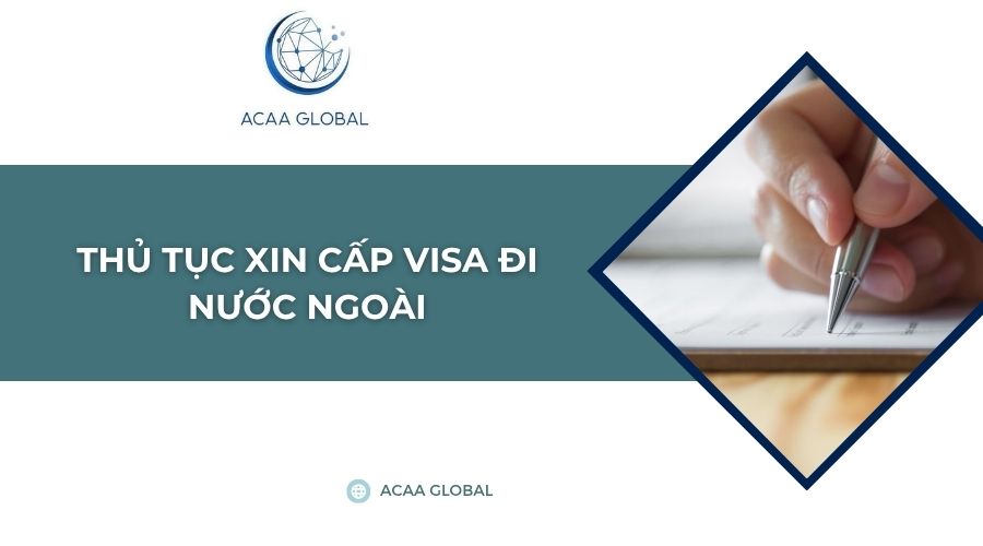 Thủ tục xin cấp visa đi nước ngoài