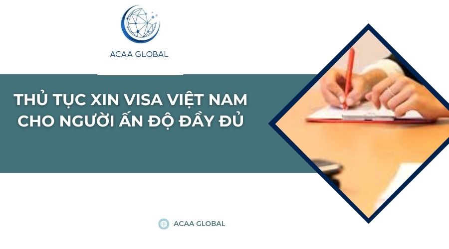 Thủ tục xin visa Việt Nam cho người Ấn Độ đầy đủ