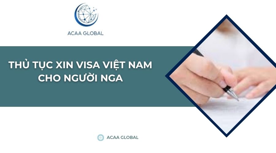 Thủ tục xin visa Việt Nam cho người Nga