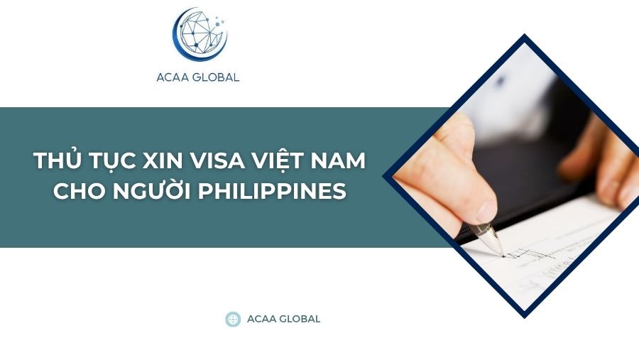 Thủ tục xin visa Việt Nam cho người Philippines