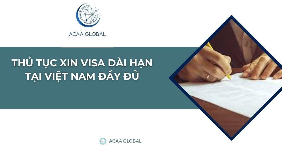 Thủ tục xin visa dài hạn tại Việt Nam đầy đủ