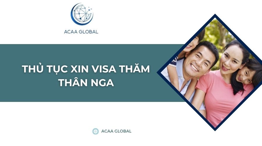 Thủ tục xin visa thăm thân Nga