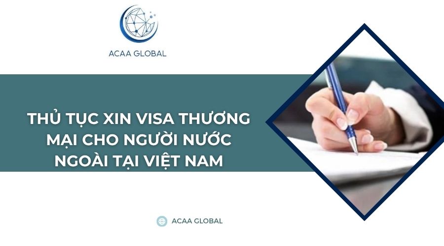 Thủ tục xin visa thương mại cho người nước ngoài tại Việt Nam