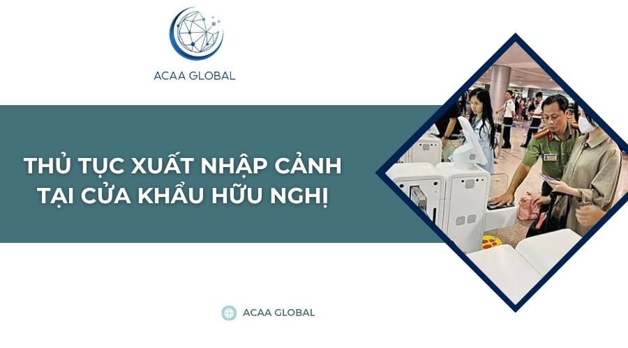 Thủ tục xuất nhập cảnh tại cửa khẩu Hữu Nghị