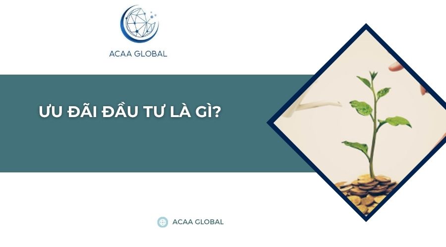 Ưu đãi đầu tư là gì?