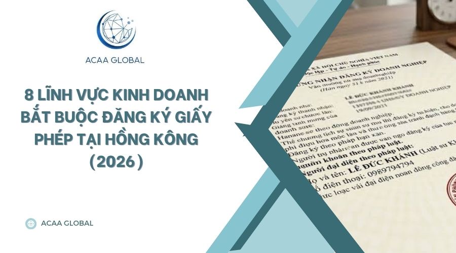 8 Lĩnh vực kinh doanh bắt buộc đăng ký giấy phép tại Hồng Kông (2026)
