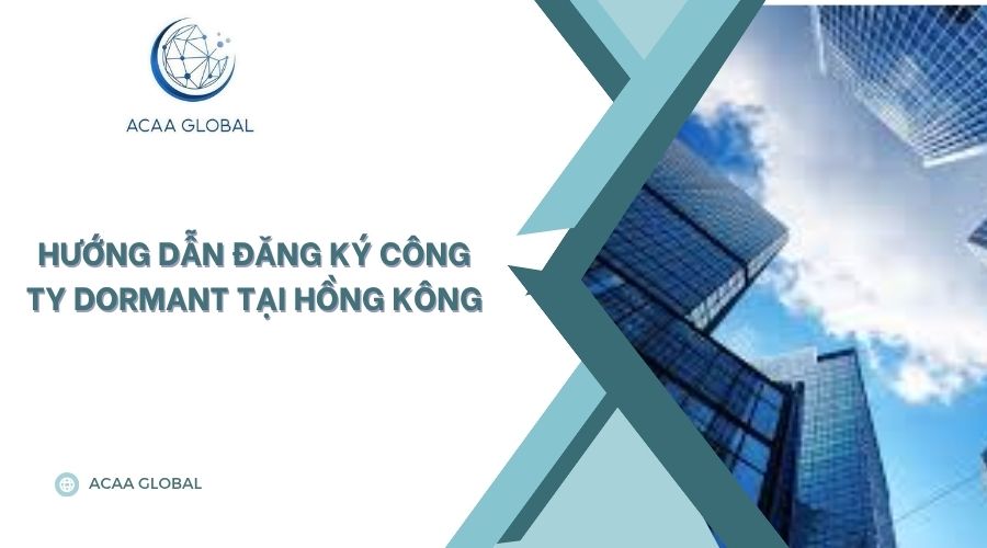 Hướng dẫn đăng ký công ty Dormant tại Hồng Kông