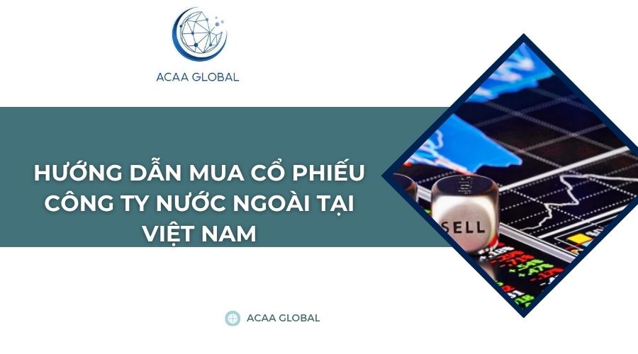 Hướng dẫn mua cổ phiếu công ty nước ngoài tại Việt Nam