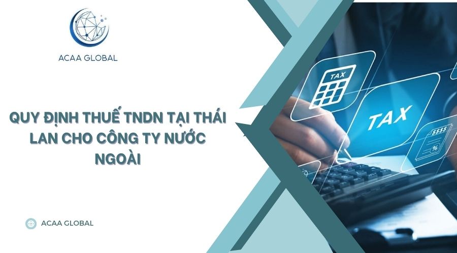 Quy định thuế TNDN tại Thái Lan cho công ty nước ngoài