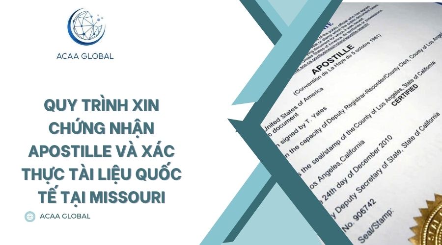 Quy trình xin chứng nhận Apostille và xác thực tài liệu quốc tế tại Missouri