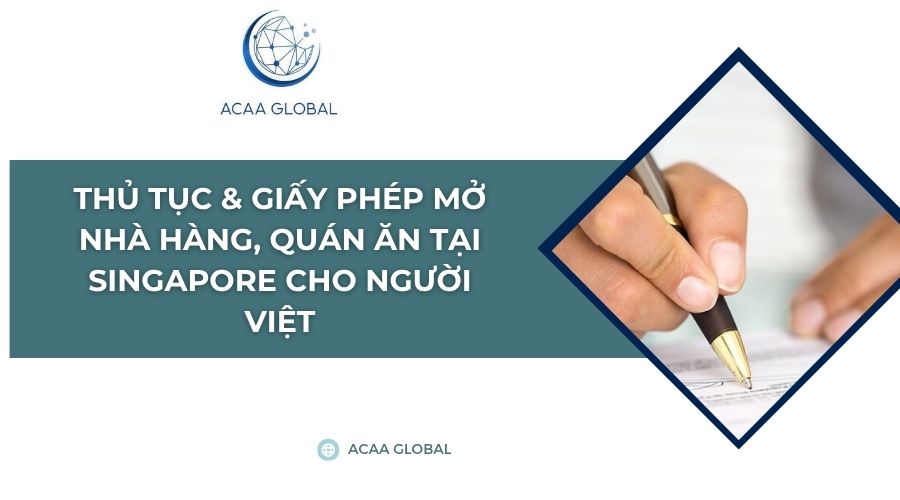 Thủ tục & giấy phép mở nhà hàng, quán ăn tại Singapore cho người Việt