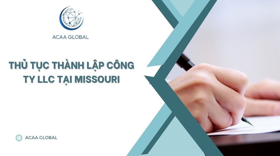 Thủ tục thành lập công ty LLC tại Missouri