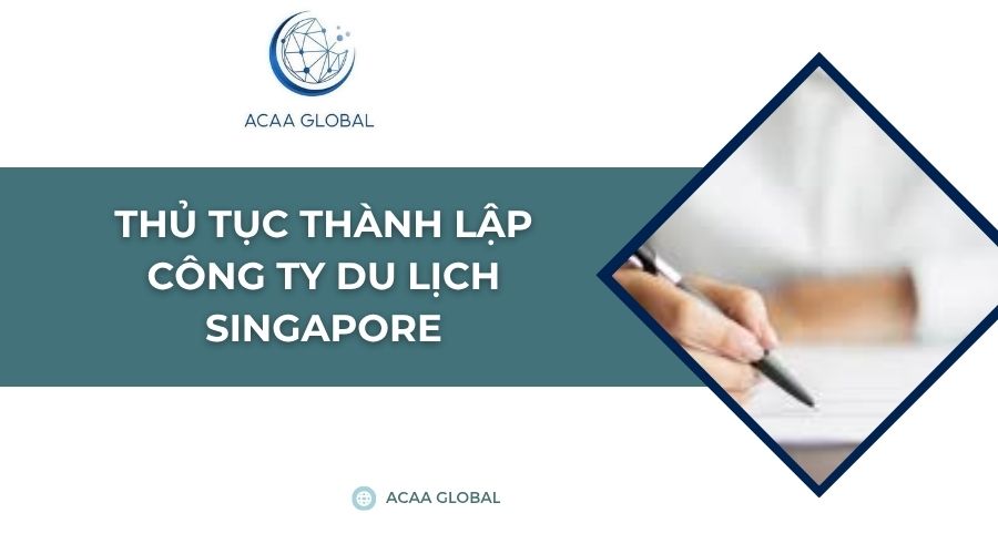Thủ tục thành lập công ty du lịch Singapore