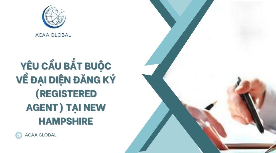 Yêu cầu bắt buộc về đại diện đăng ký (Registered Agent) tại New Hampshire