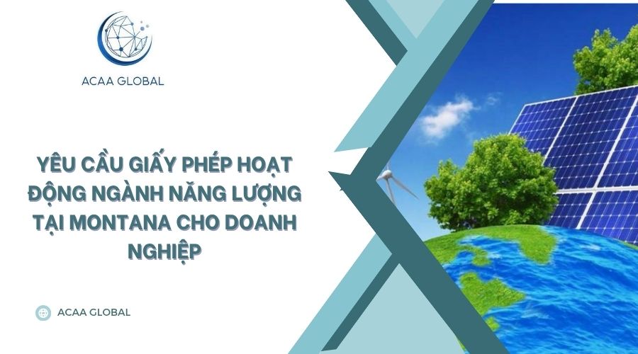 Yêu cầu giấy phép hoạt động ngành năng lượng tại Montana cho doanh nghiệp