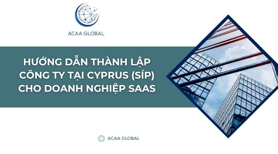 Hướng dẫn thành lập công ty tại Cyprus (Síp) cho doanh nghiệp SaaS