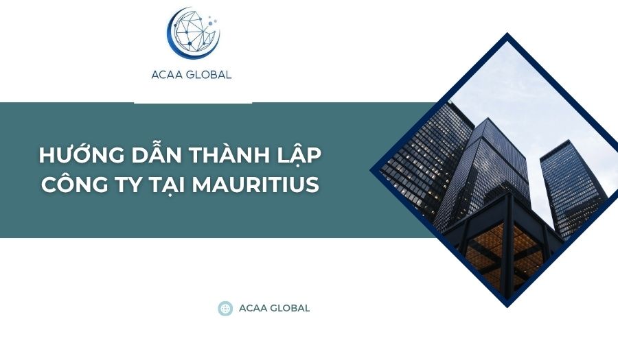 Hướng dẫn thành lập công ty tại Mauritius