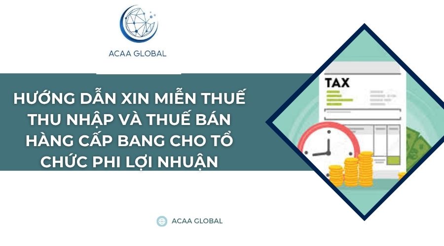 Hướng dẫn xin miễn thuế thu nhập và thuế bán hàng cấp bang cho tổ chức phi lợi nhuận