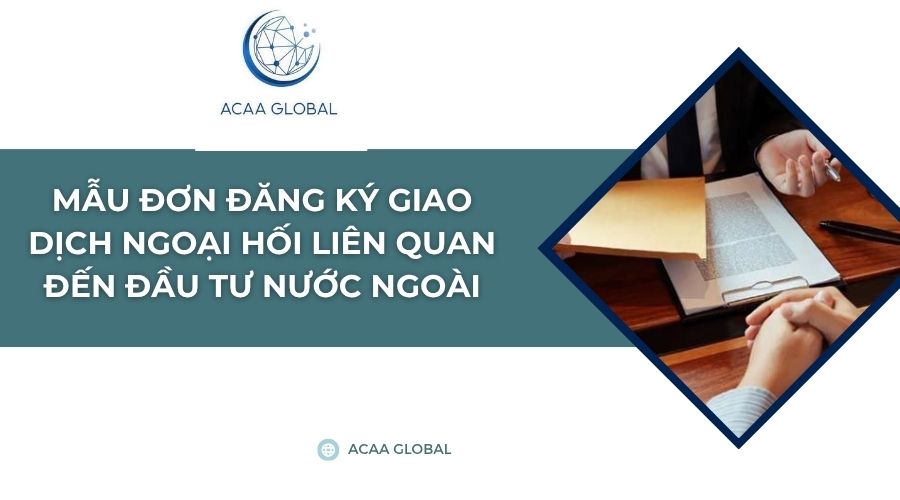 Mẫu đơn đăng ký giao dịch ngoại hối liên quan đến đầu tư nước ngoài