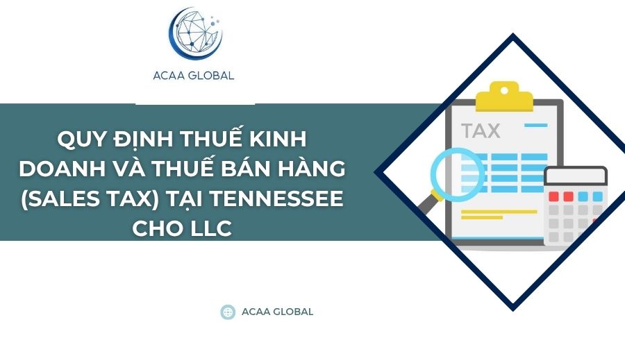 Quy định thuế kinh doanh và thuế bán hàng (Sales Tax) tại Tennessee cho LLC