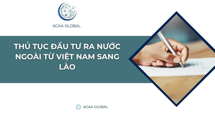 Thủ tục đầu tư ra nước ngoài từ Việt Nam sang Lào mới