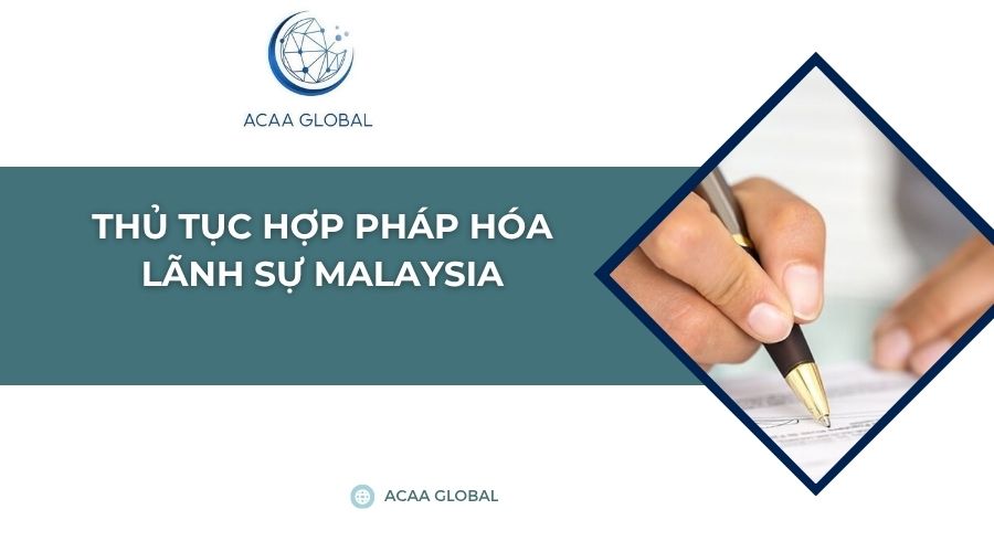 Thủ tục hợp pháp hóa lãnh sự Malaysia