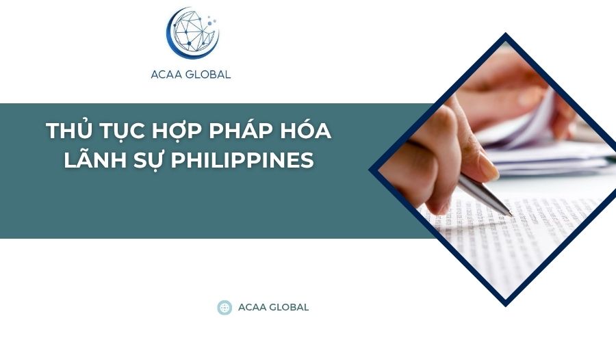 Thủ tục hợp pháp hóa lãnh sự Philippines