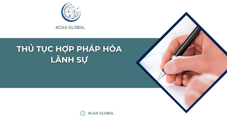 Thủ tục hợp pháp hóa lãnh sự