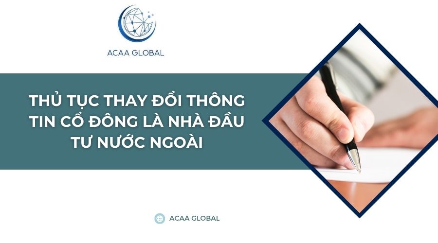 Thủ tục thay đổi thông tin cổ đông là nhà đầu tư nước ngoài