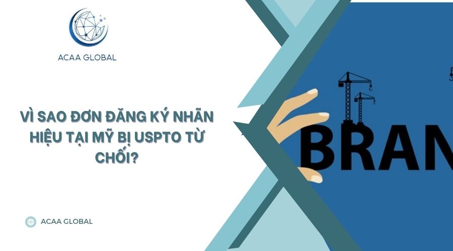 Vì sao đơn đăng ký nhãn hiệu tại Mỹ bị USPTO từ chối?